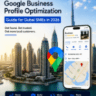 Google Business Profile Optimization Guide for Dubai SMEs in 2026